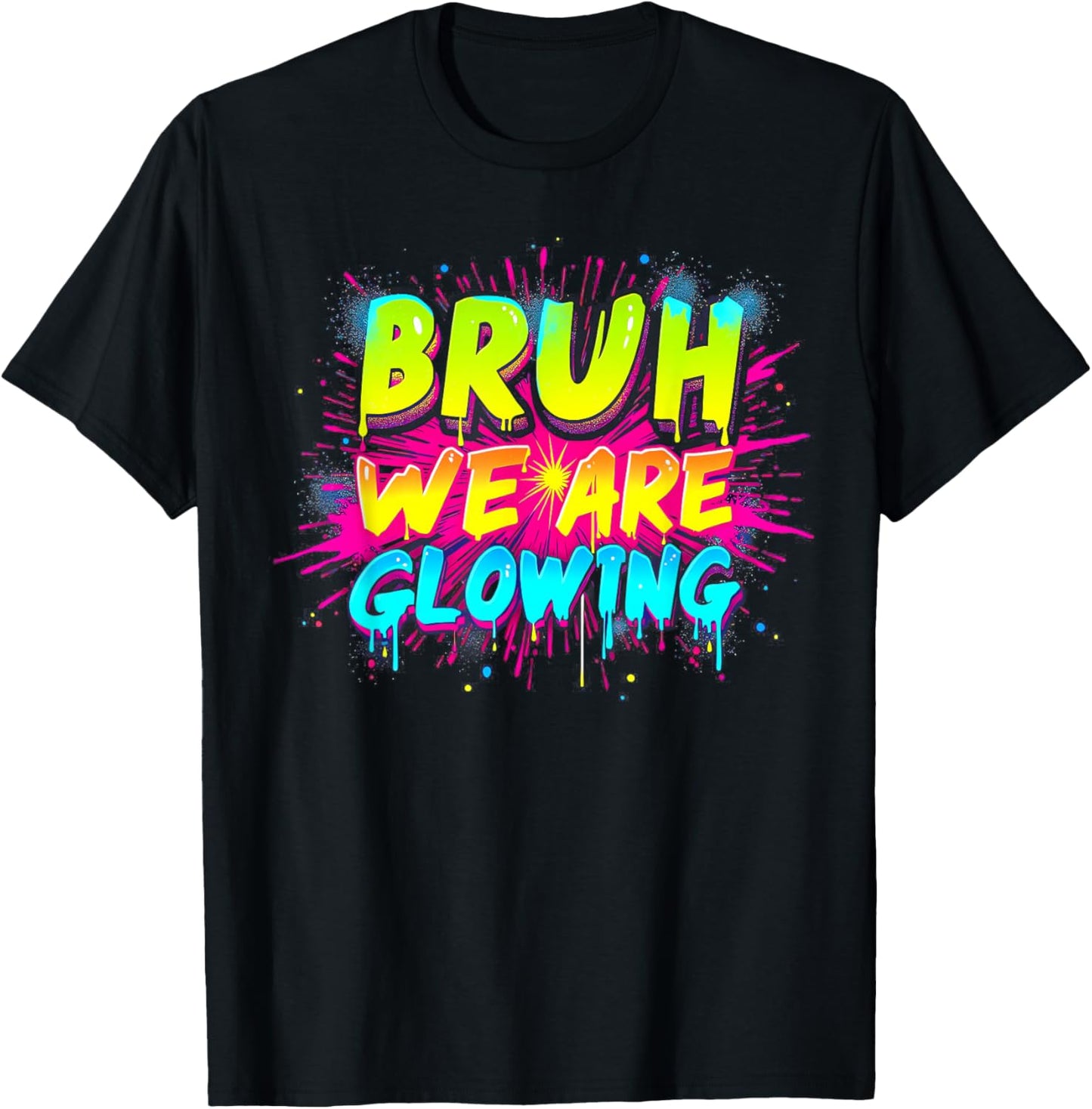 Bruh We are Glowing in My Glowing Era T-Shirt - T-Shirt | Black