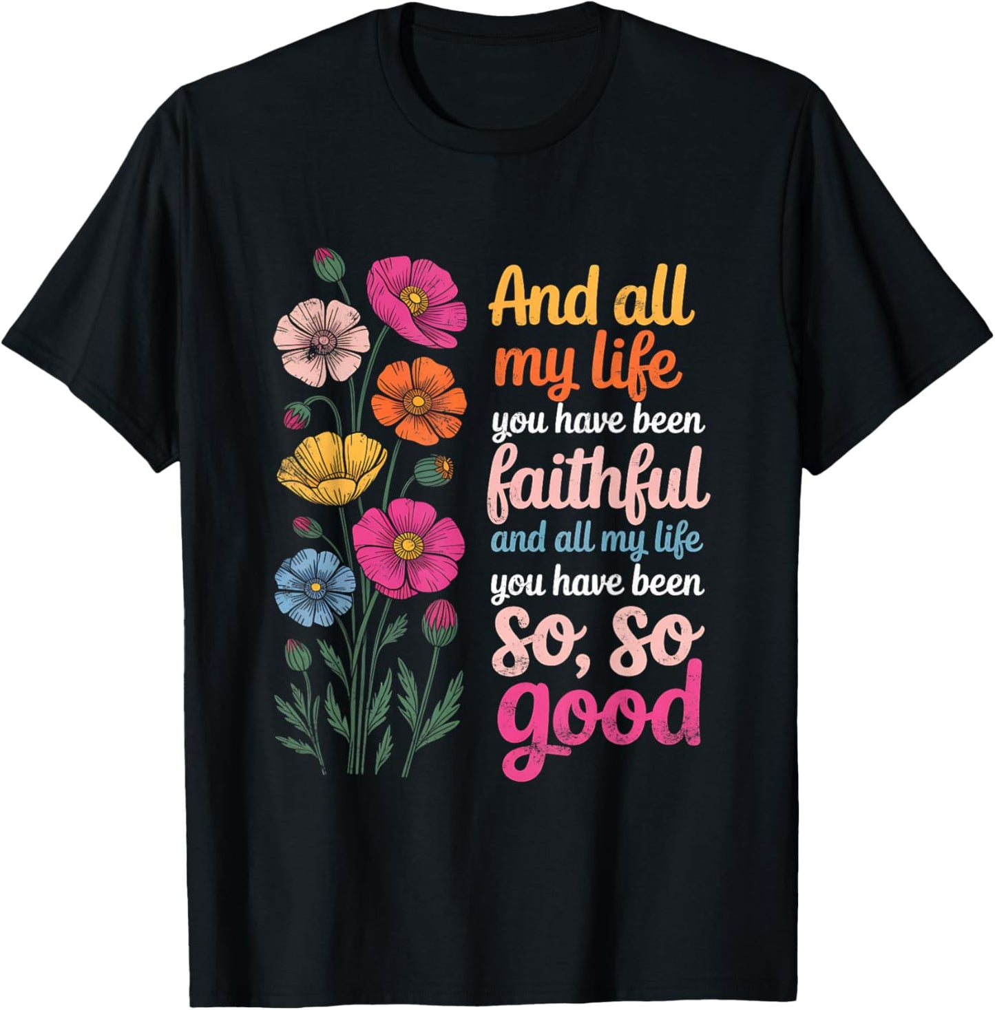 and All My Life You Have Been Faithful and All My Life You T-Shirt - T-Shirt | Black