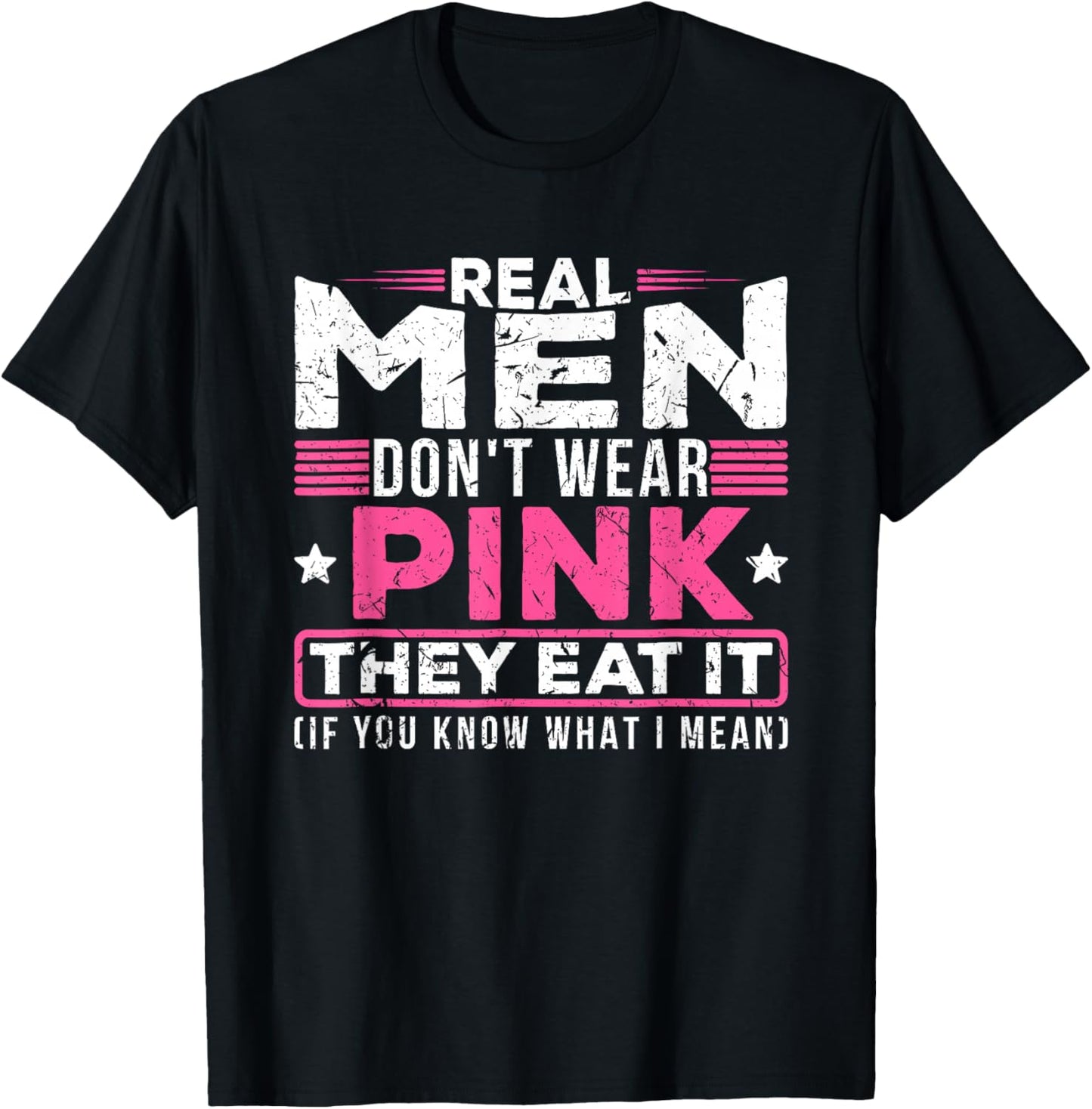 Men Don't Wear Pink They Eat It If You Know What I Mean T-Shirt - T-Shirt | Black