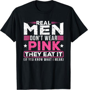 Men Don't Wear Pink They Eat It If You Know What I Mean T-Shirt - T-Shirt | Black