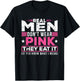 Men Don't Wear Pink They Eat It If You Know What I Mean T-Shirt - T-Shirt | Black