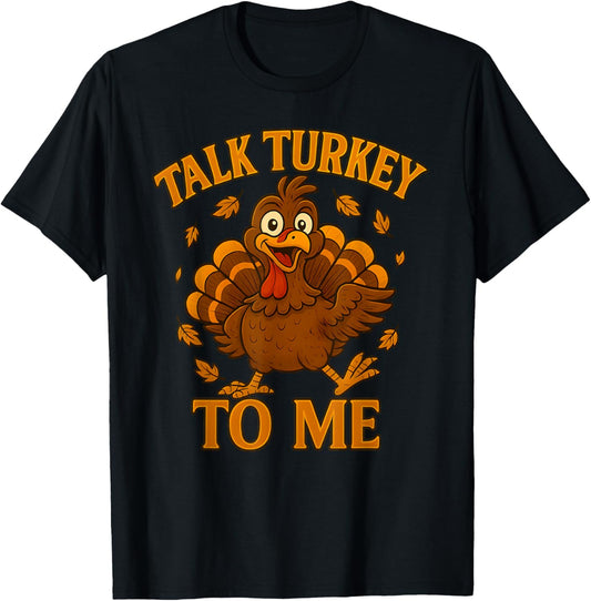 Talk-Turkey to My Funny Thanksgiving Turkey Holiday Humor T-Shirt - T-Shirt | Black