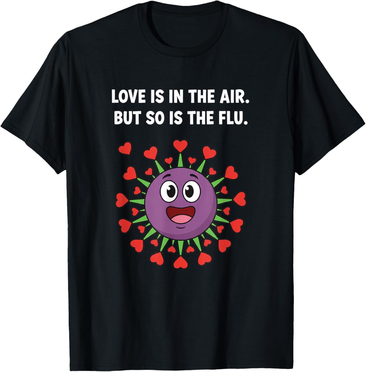 Love is in The Air But So is The Flu Funny Valentine Virus T-Shirt - T-Shirt | Black