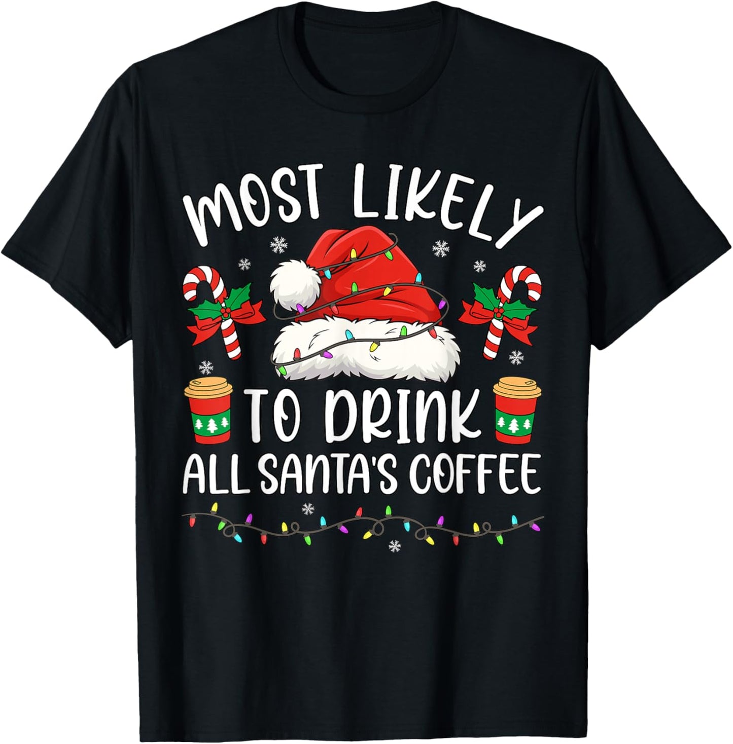 Most Likely to Drink All Santa's Coffee Christmas Matching T-Shirt - T-Shirt | Black