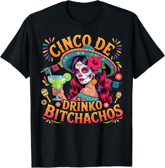 Cinco De Mayo Funny Mexican Party Cinco De Drinko Bitchachos T-Shirt - T-Shirt | Black