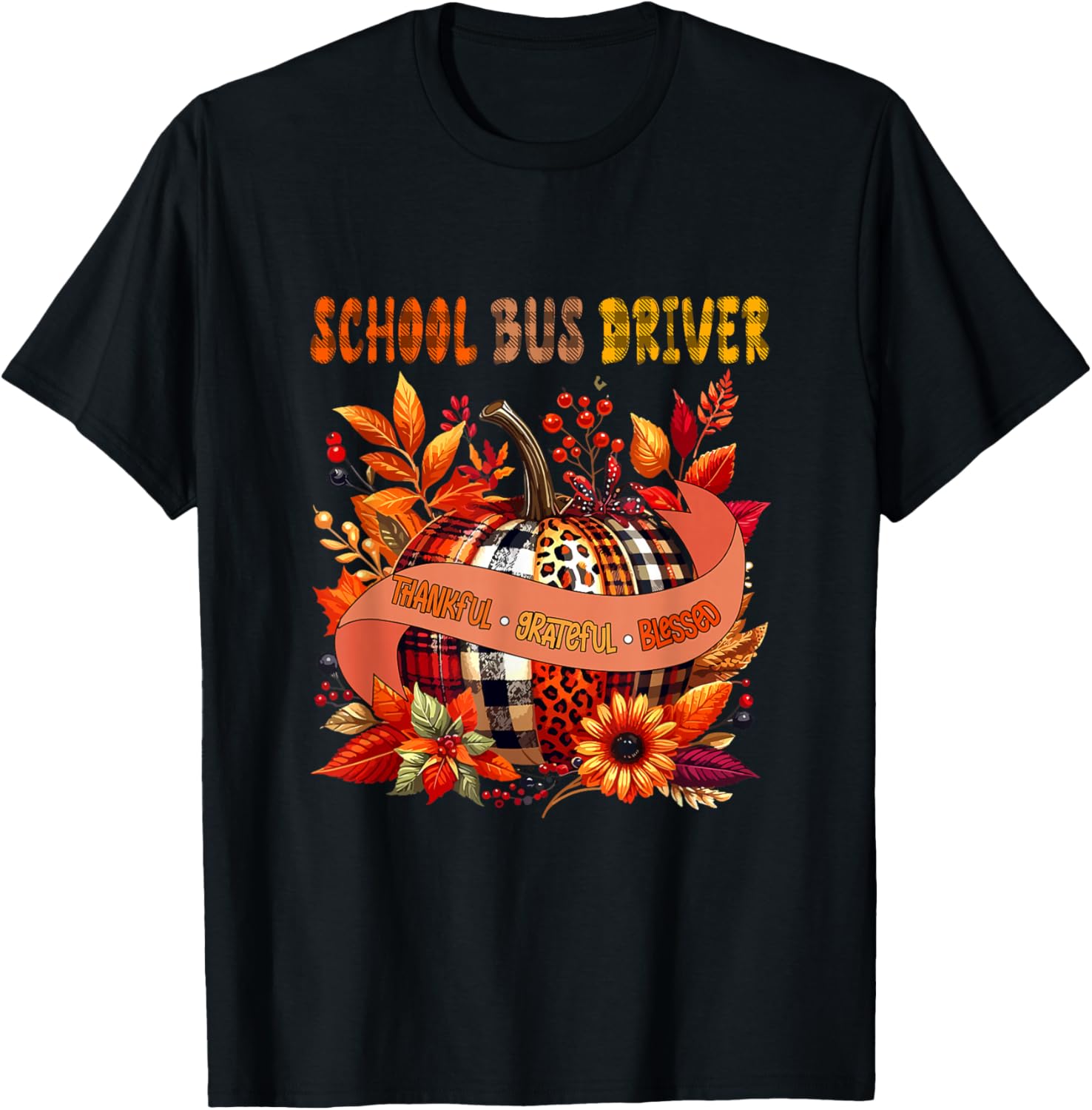 School Bus Driver Thankful Grateful Thanksgiving Blessed T-Shirt - T-Shirt | Black