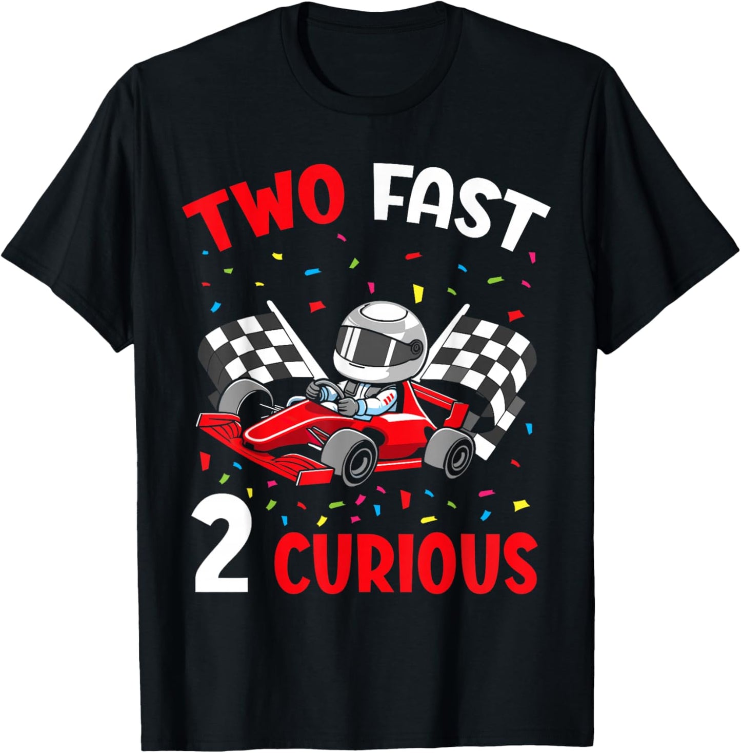 Two Fast 2 Curious 2nd Birthday Two Years Old Car Racing T-Shirt - T-Shirt | Black