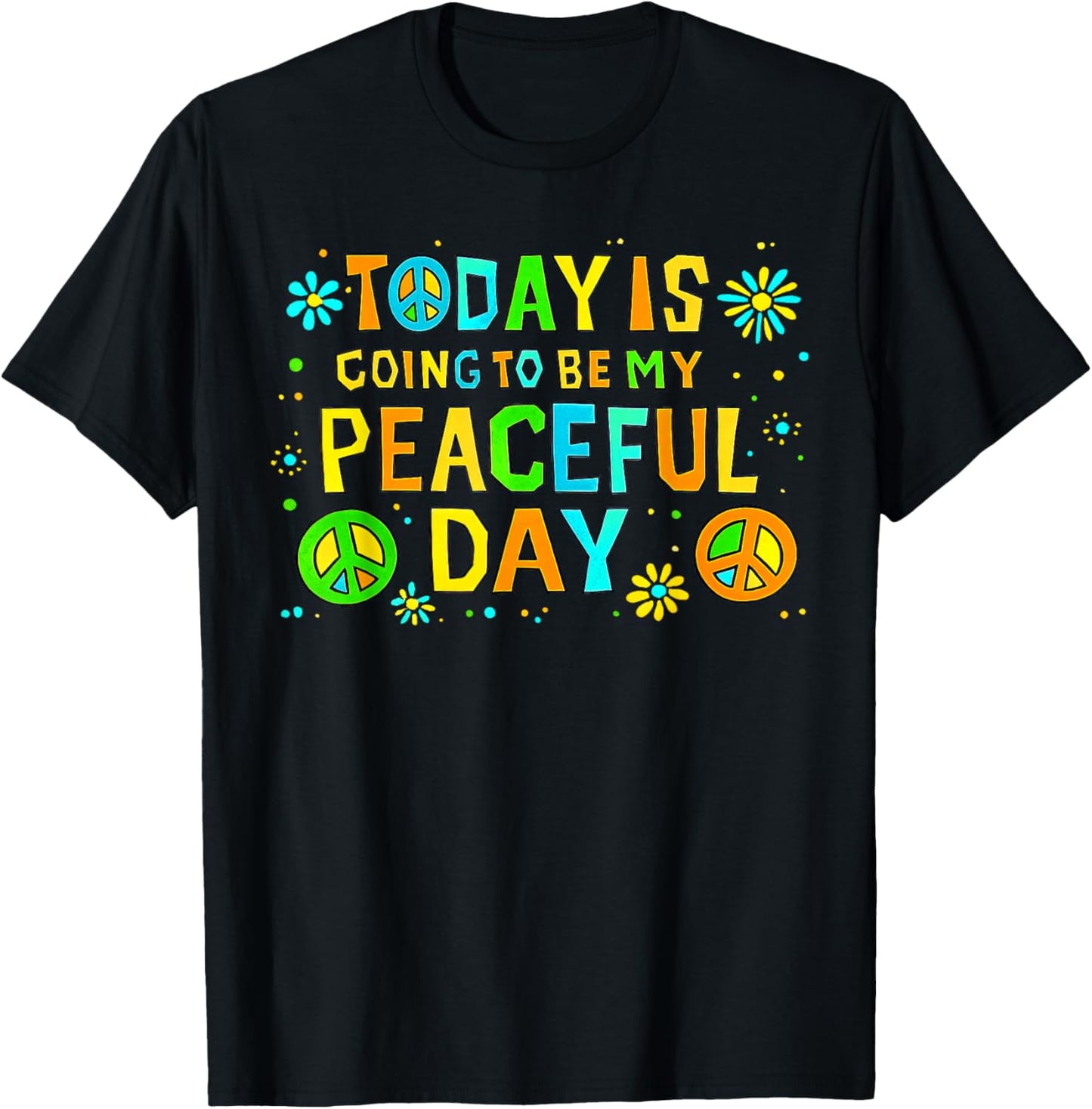 Today is Going to Be My Peaceful Day Walk for Peace T-Shirt - T-Shirt | Black