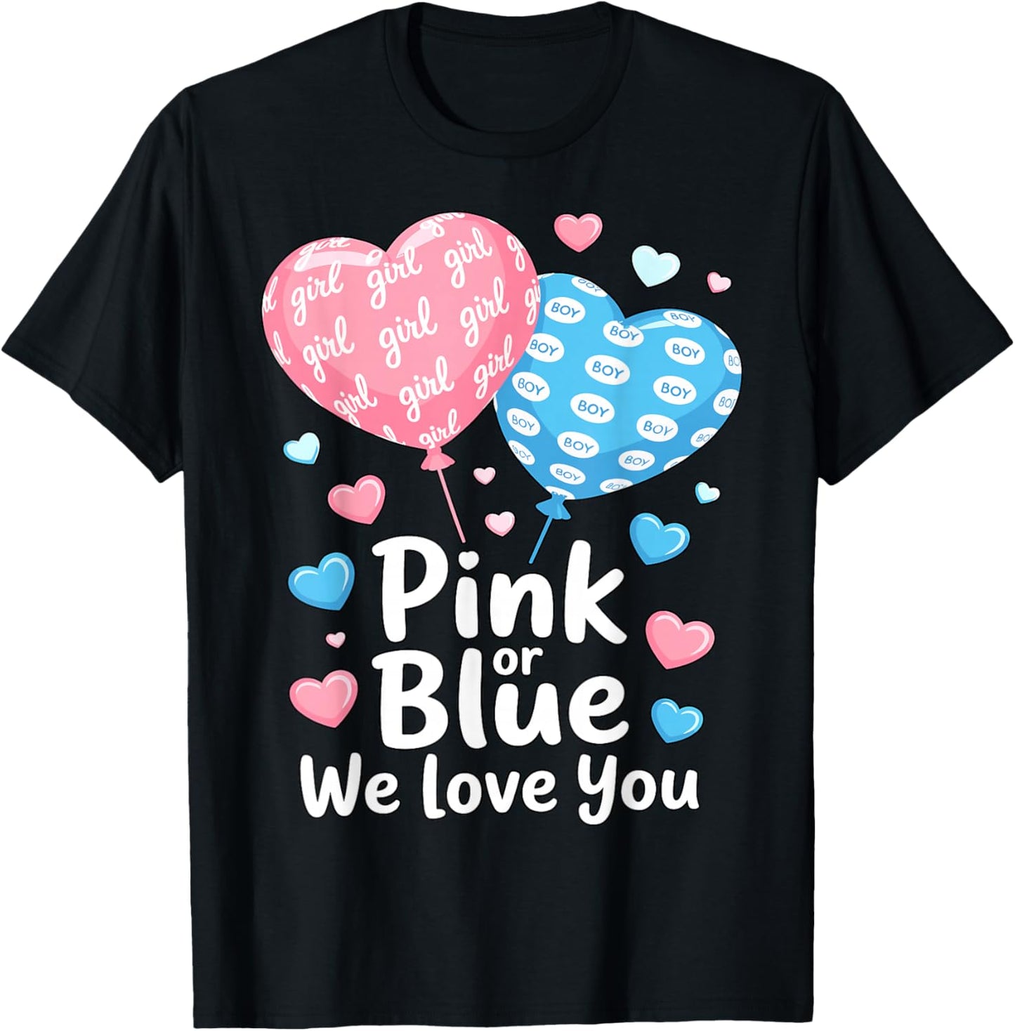 Funny Pink or Blue Boy or Girl We Love You T-Shirt - T-Shirt | Black