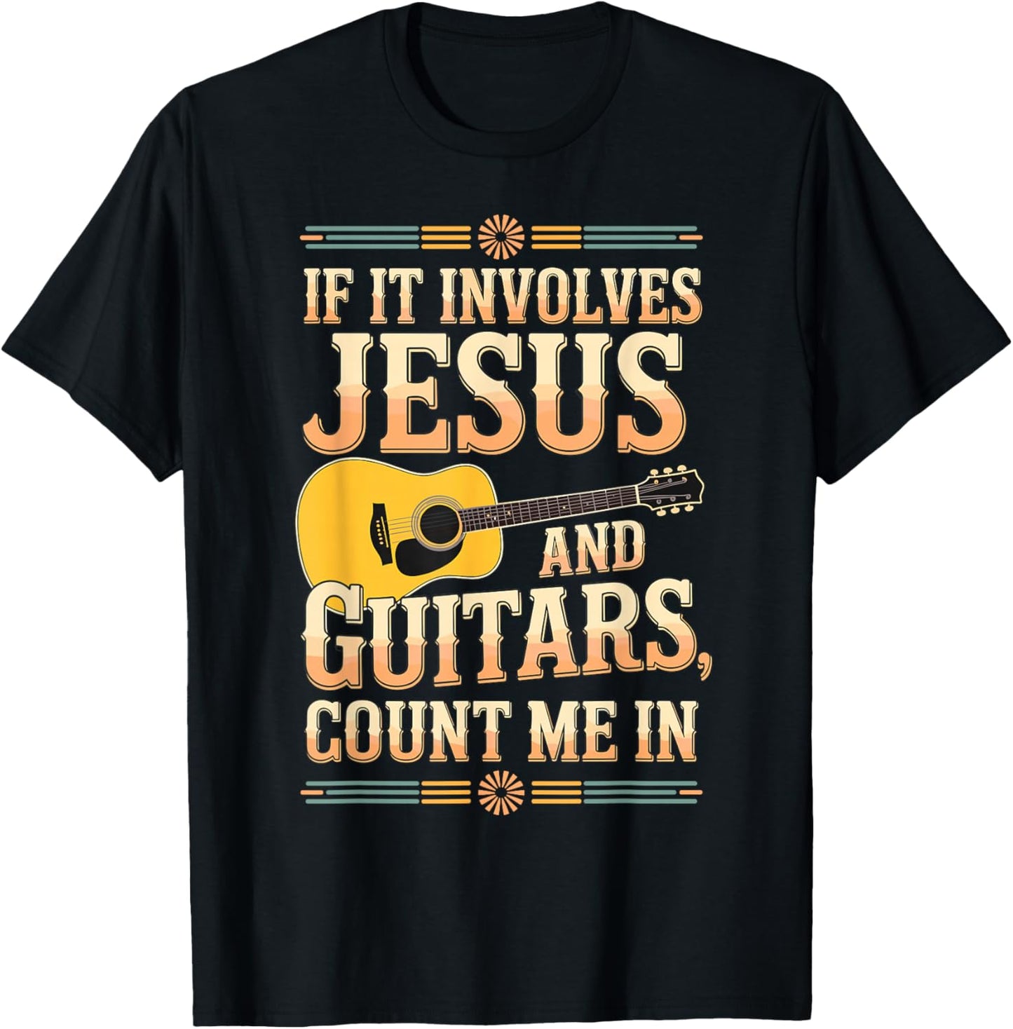 If It Involves Jesus and Guitars Count Me in Christian Musik T-Shirt - T-Shirt | Black