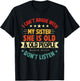i Can't Argue with My Sister She's Old and Old People Funny T-Shirt - T-Shirt | Black