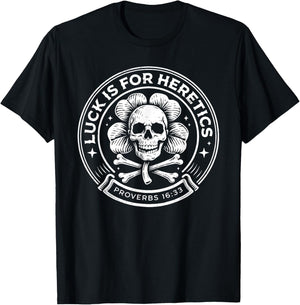 Lucky is for Heretics Proverbs 16:33 St Patricks Day Skull T-Shirt - T-Shirt | Black