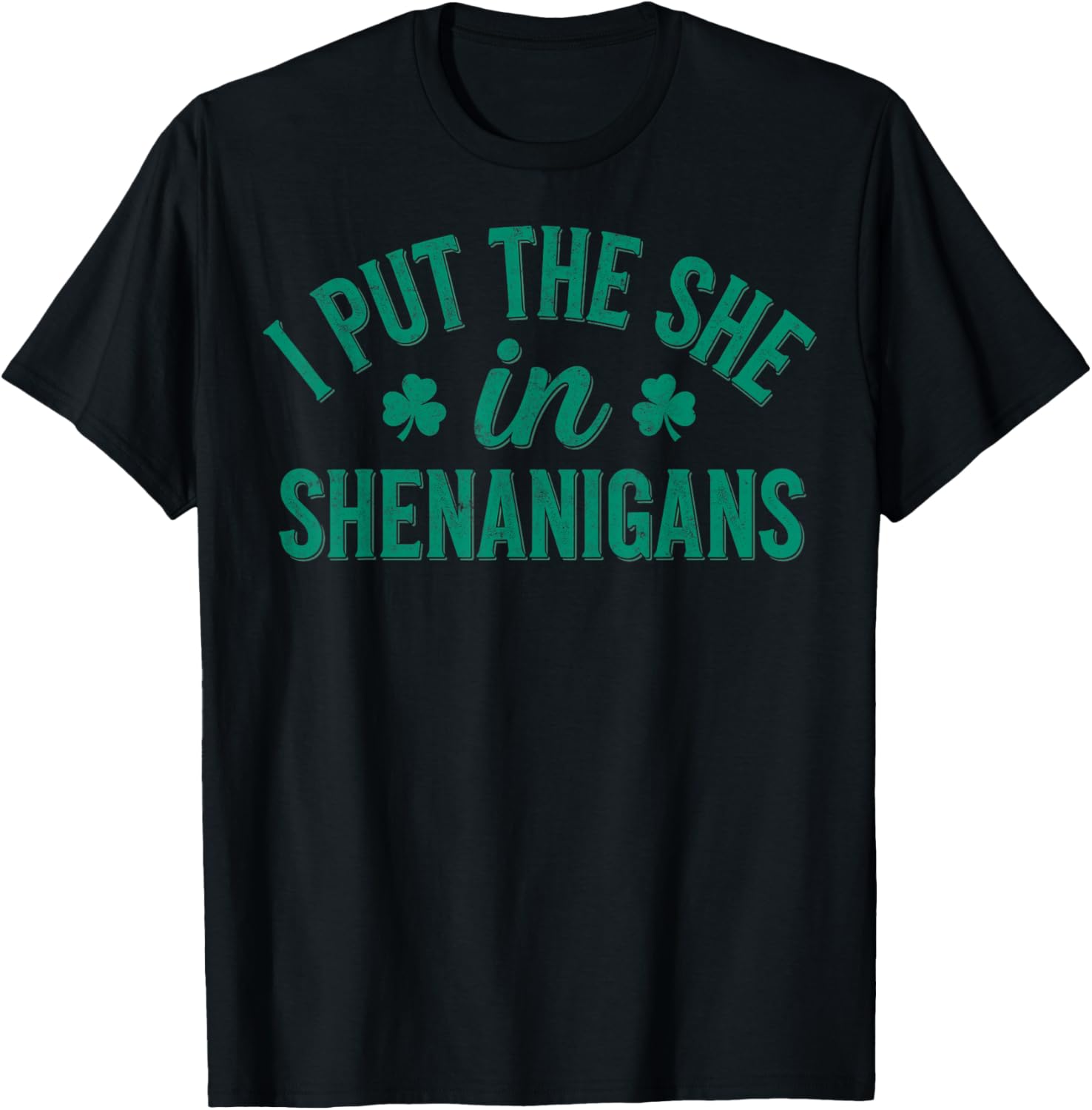 I Put The She in Shenanigans St.Patrick’s Day Leprecaun T-Shirt - T-Shirt | Black