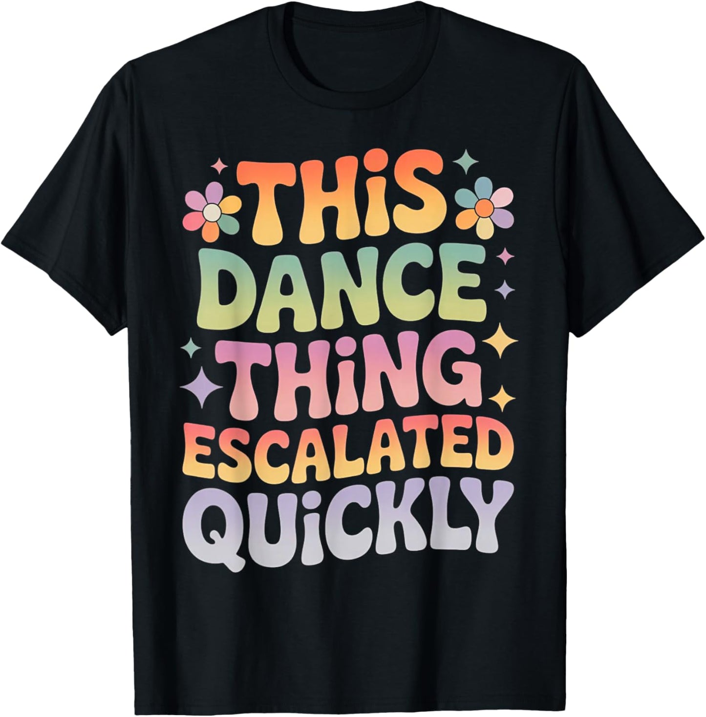 This Dance Thing Escalated Quickly Funny Retro Dance Humor T-Shirt - T-Shirt | Black