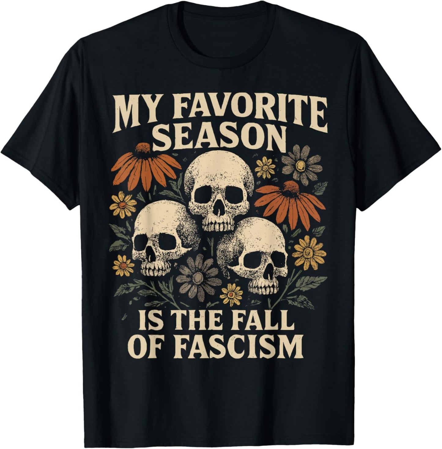 My Favorite Season is The Fall of Fascism Halloween Protest T-Shirt - T-Shirt | Black