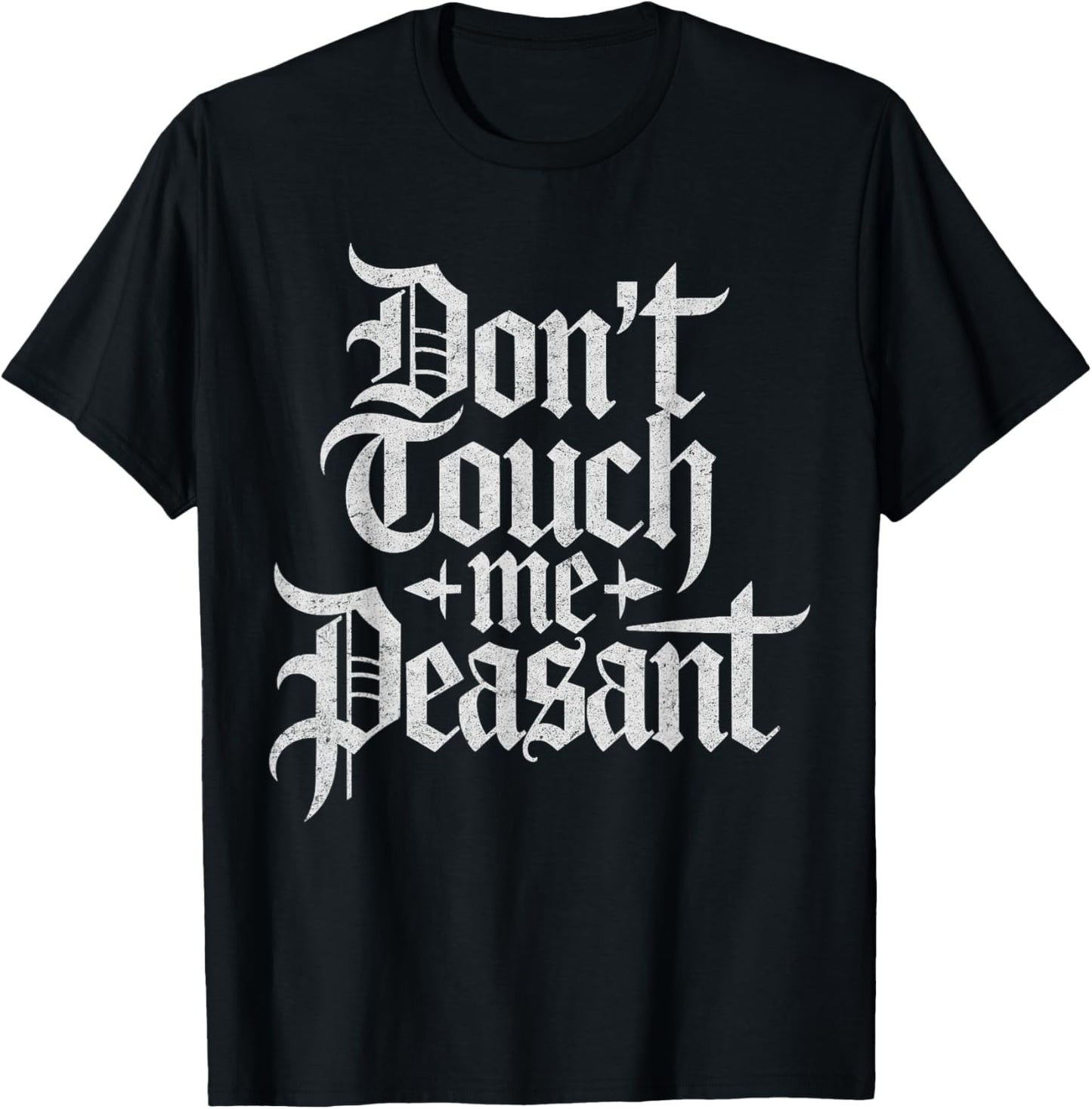 Don’t Touch Me Peasant Funny Renaissance Festival T-Shirt - T-Shirt | Black