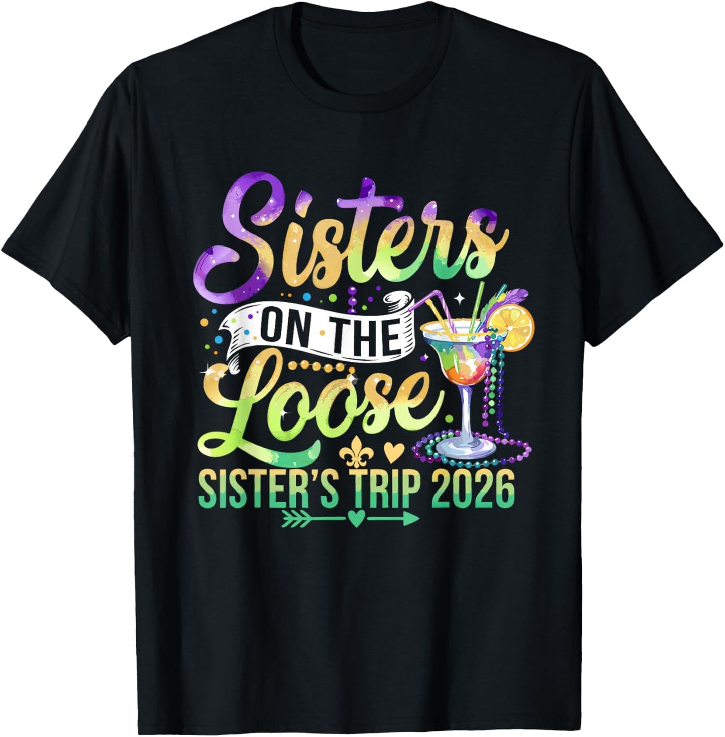 Mardi Gras Shirt Sisters On The Loose Sisters Trip 2026 Girl T-Shirt - T-Shirt | Black