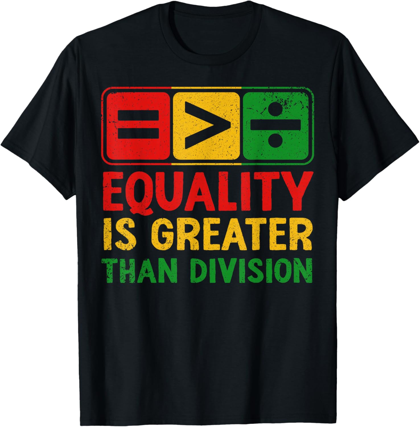 Equality is Greater Than Division Black History Juneteenth T-Shirt - T-Shirt | Black