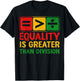 Equality is Greater Than Division Black History Juneteenth T-Shirt - T-Shirt | Black
