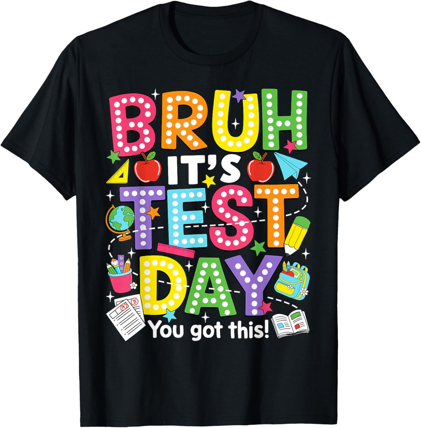 Bruh It’s Test Day You Got This Testing Day Teacher Student T-Shirt - T-Shirt | Black
