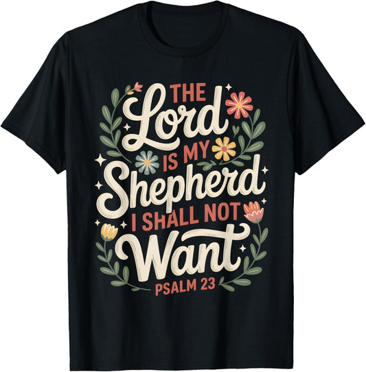 The Lord is My Shepherd Psalm 23 Floral Faith Scripture T-Shirt - T-Shirt | Black