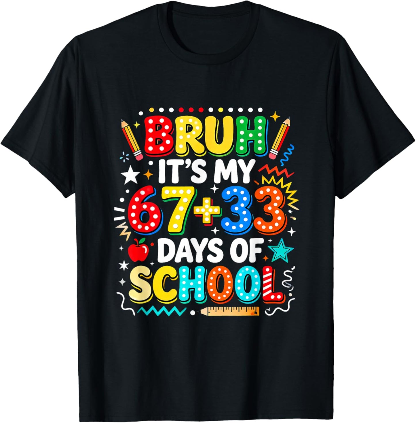 Bruh It's My 67+33 Days of School Six Seven 67 Meme Design T-Shirt - T-Shirt | Black