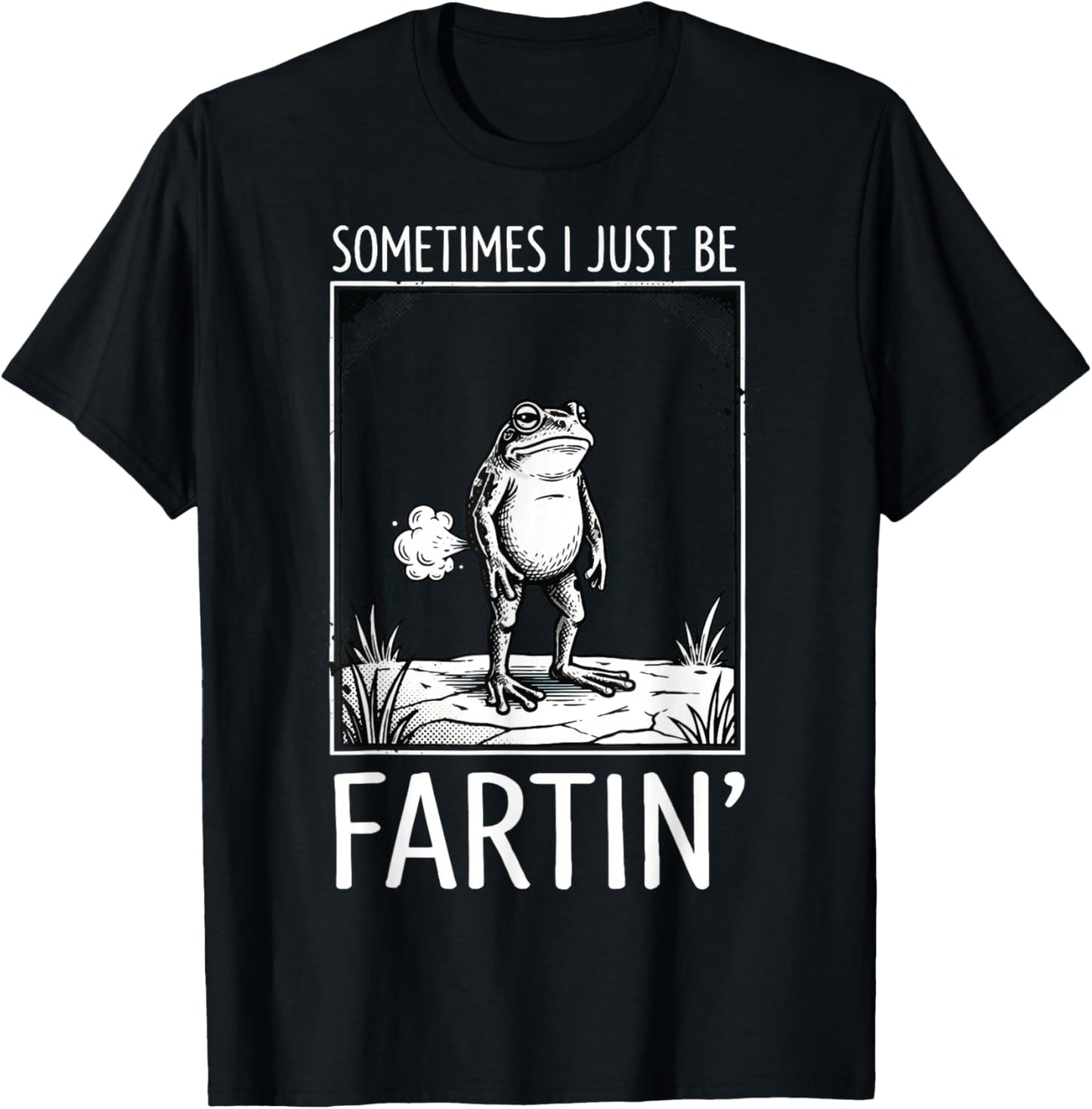 Sometimes I Just Be Fartin' Frog T-Shirt - T-Shirt | Black