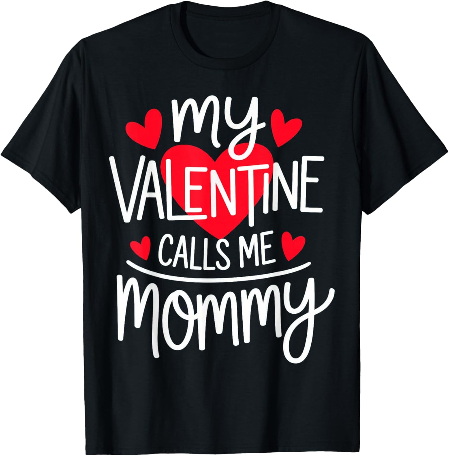 My Valentine Calls Me Mommy T-Shirt - T-Shirt | Black
