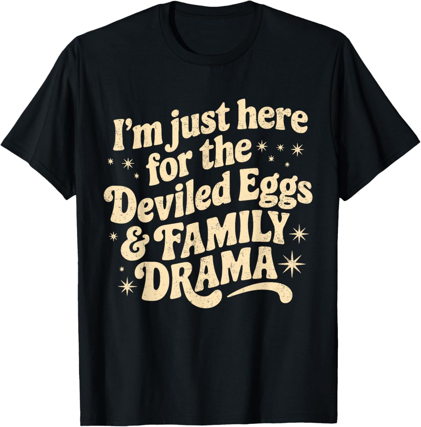 I'm Just Here for The Deviled Eggs Family Drama Thanksgiving T-Shirt - T-Shirt | Black