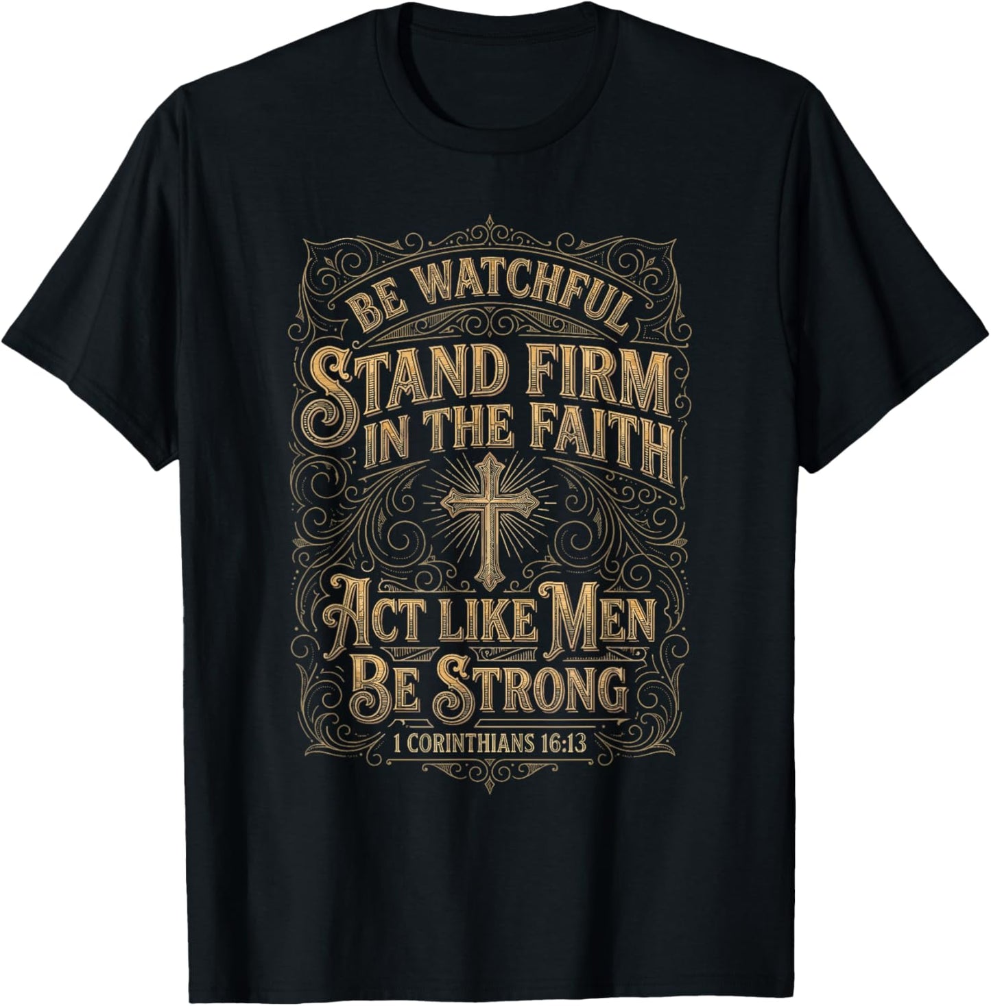 1 Corinthians 16:13 Act Like Men Bible Verse Christian T-Shirt - T-Shirt | Black