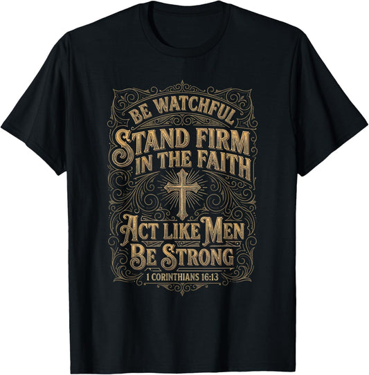 1 Corinthians 16:13 Act Like Men Bible Verse Christian T-Shirt - T-Shirt | Black