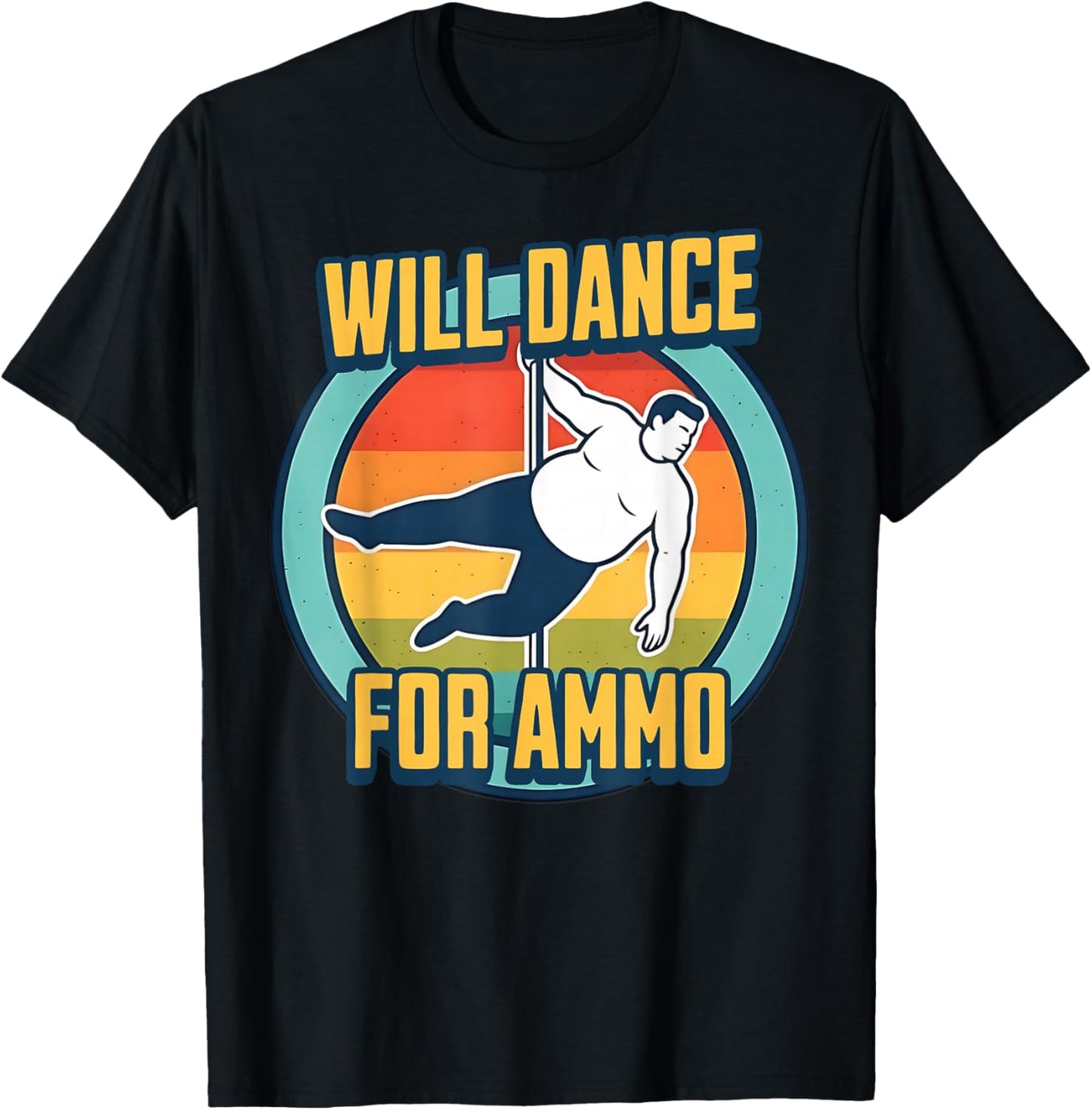 Will Dance for Ammo Funny Shooting Sports Humor T-Shirt - T-Shirt | Black