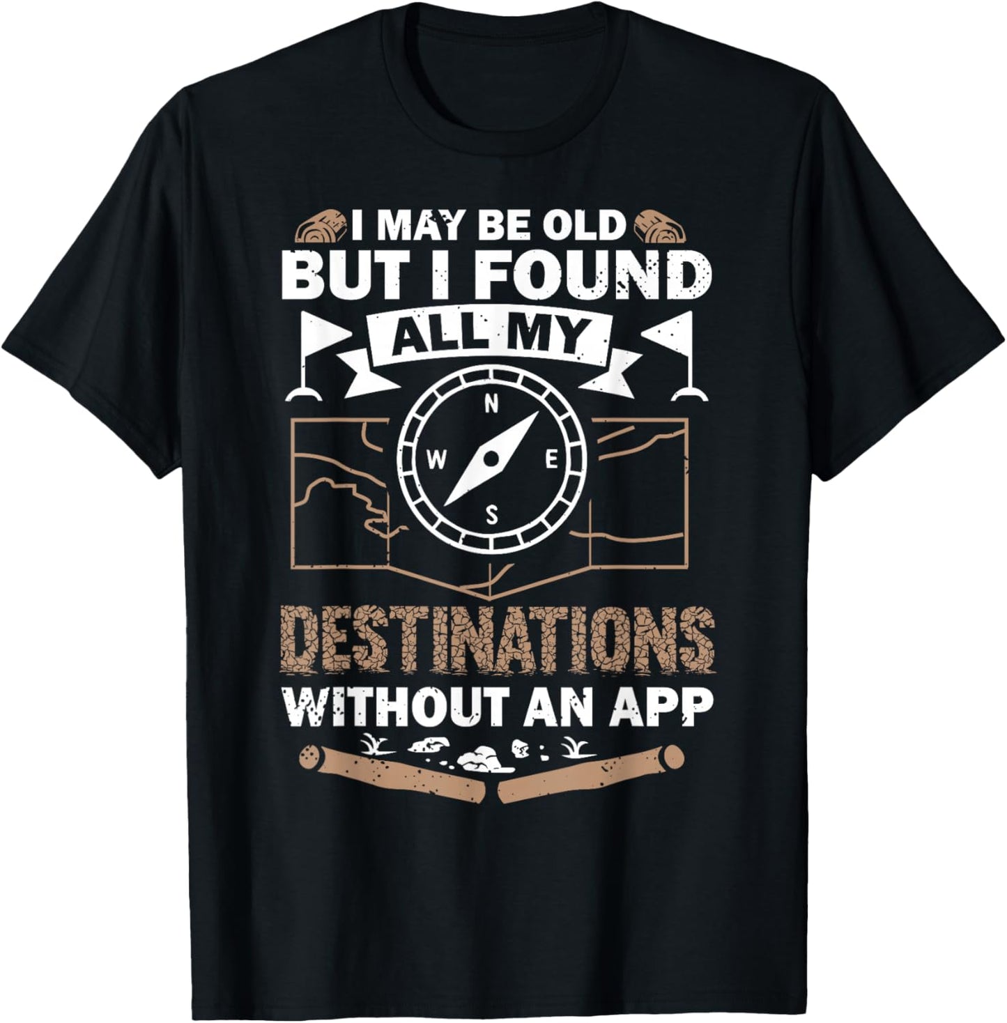 I May Be Old But I Found All My Destinations Orienteering T-Shirt - T-Shirt | Black