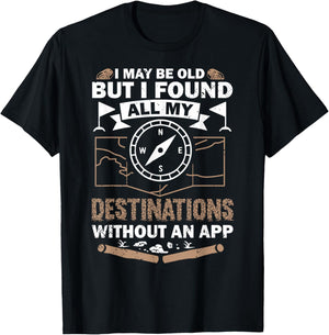 I May Be Old But I Found All My Destinations Orienteering T-Shirt - T-Shirt | Black