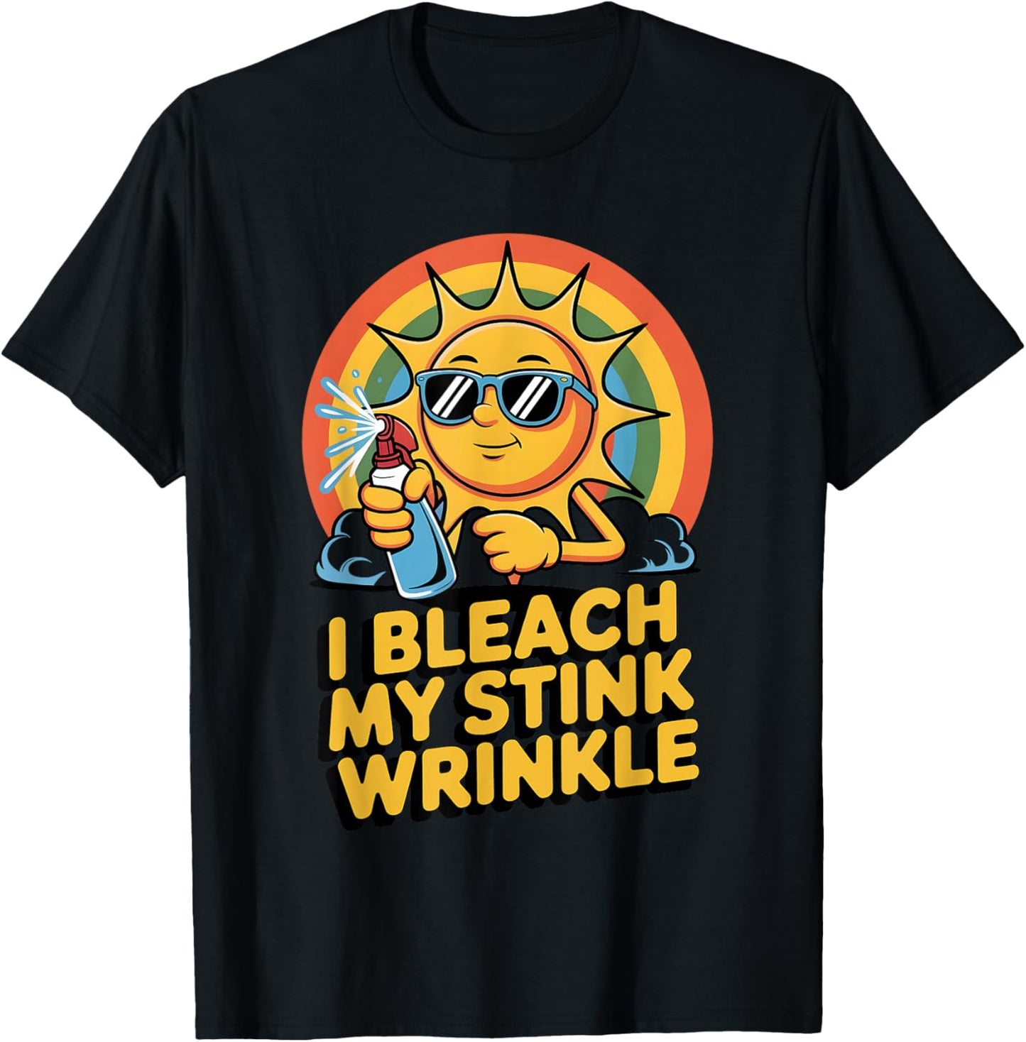 I Bleach My Stink Wrinkle Funny Adult Joke Humor Men Women T-Shirt - T-Shirt | Black