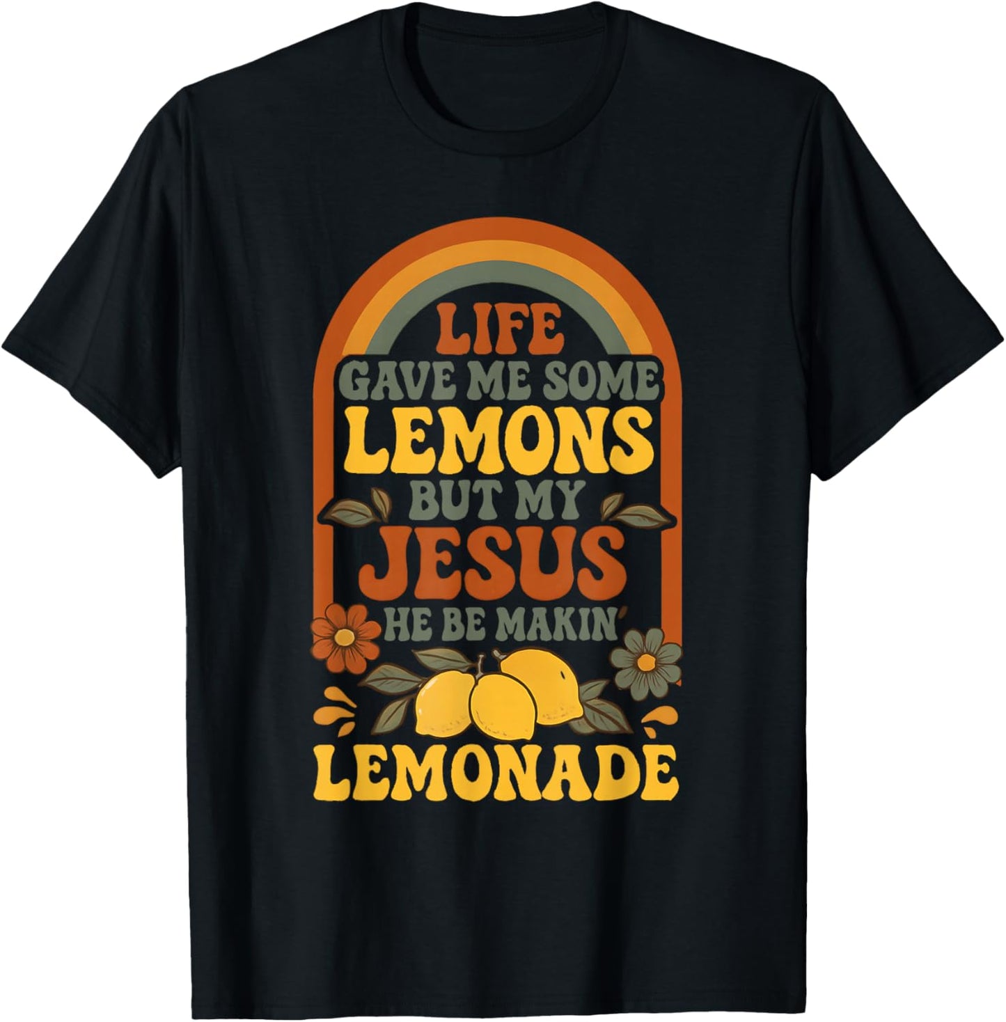 Life Gave Me Lemons But My Jesus Makes Lemonade T-Shirt - T-Shirt | Black