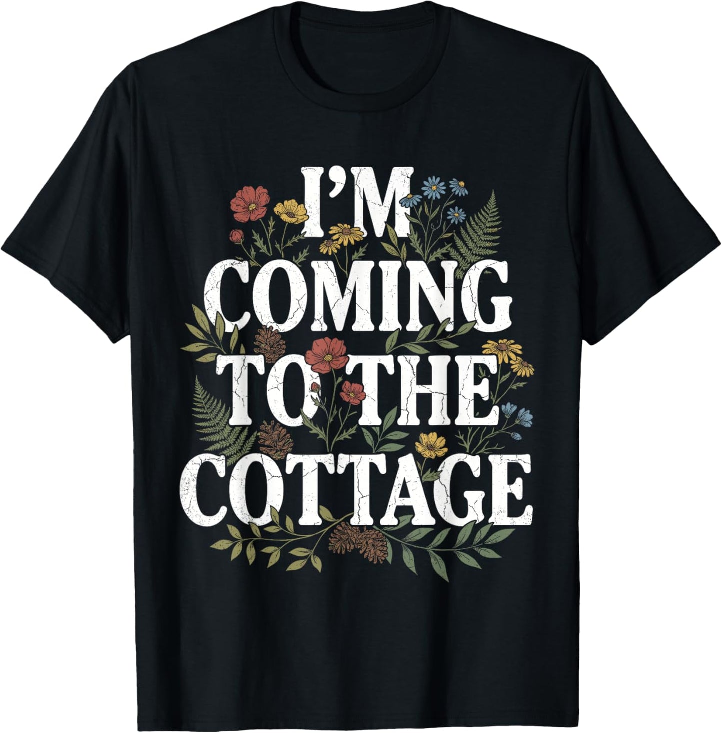 I'm Coming to The Cottage Funny Botanical Wildflower T-Shirt - T-Shirt | Black