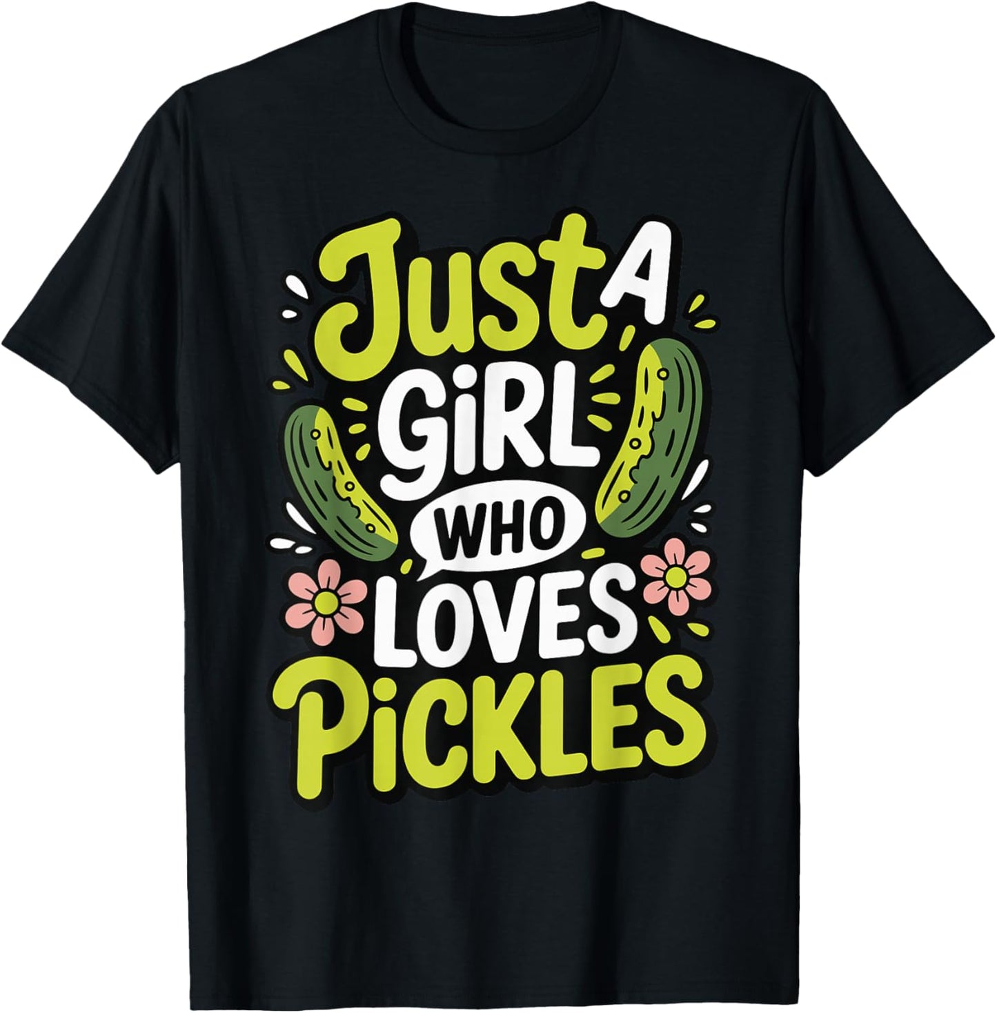 Just A Girl Who Loves Pickles T-Shirt - T-Shirt | Black