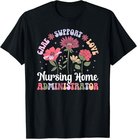 Care Support Nursing Home Administrator Nursing Home Admin T-Shirt - T-Shirt | Black