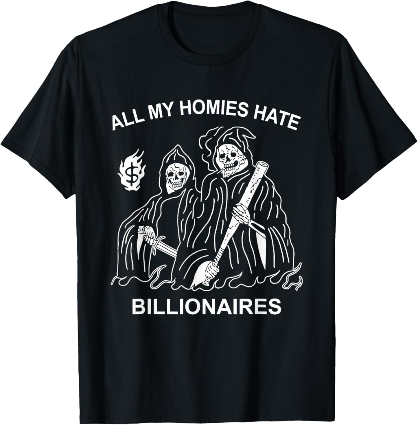 All My Homies Hate Billionaires Funny Anti-Capitalism Humor T-Shirt - T-Shirt | Black