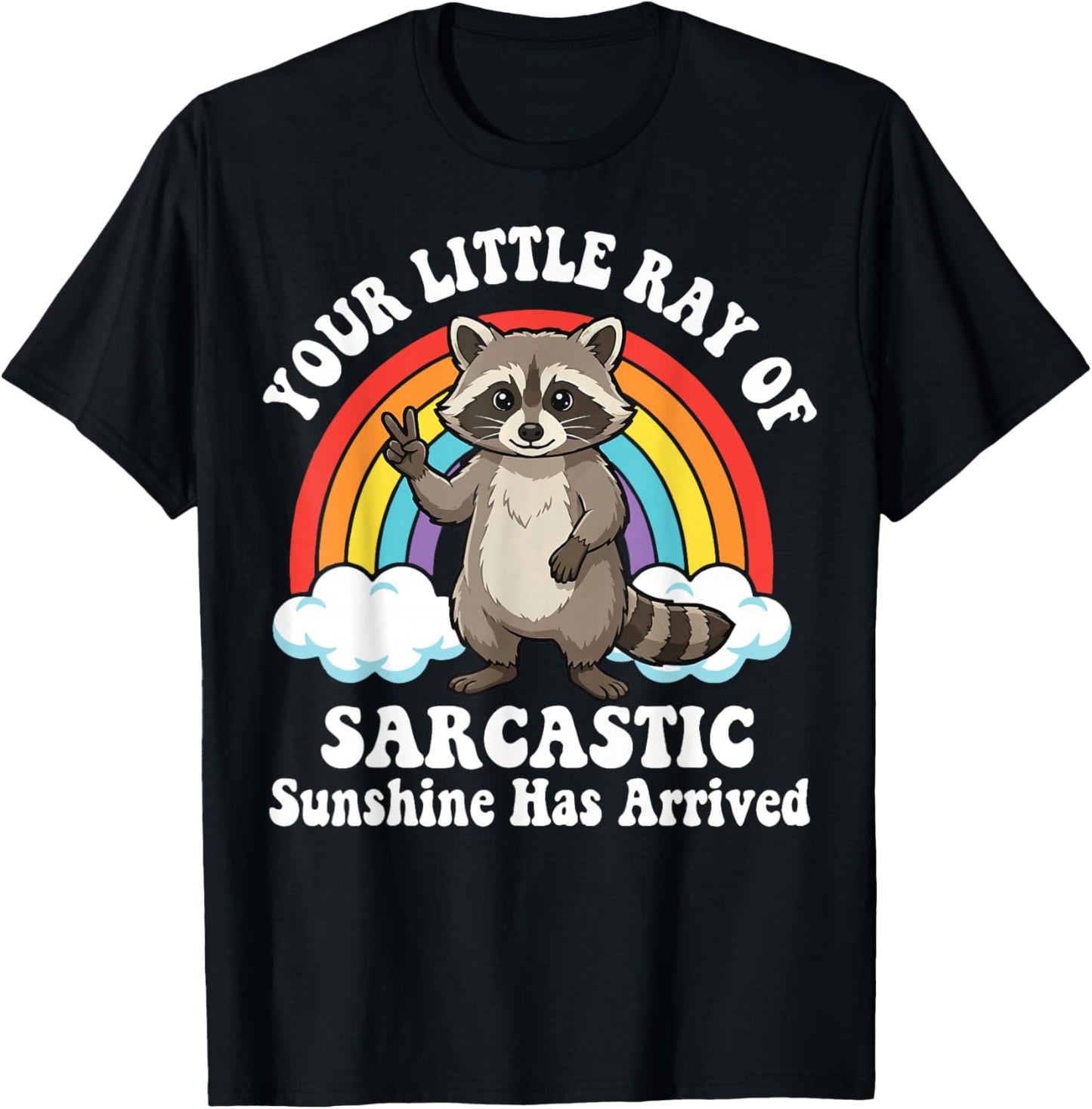 Your Little Ray of Sarcastic Sunshine Has Arrived T-Shirt - T-Shirt | Black