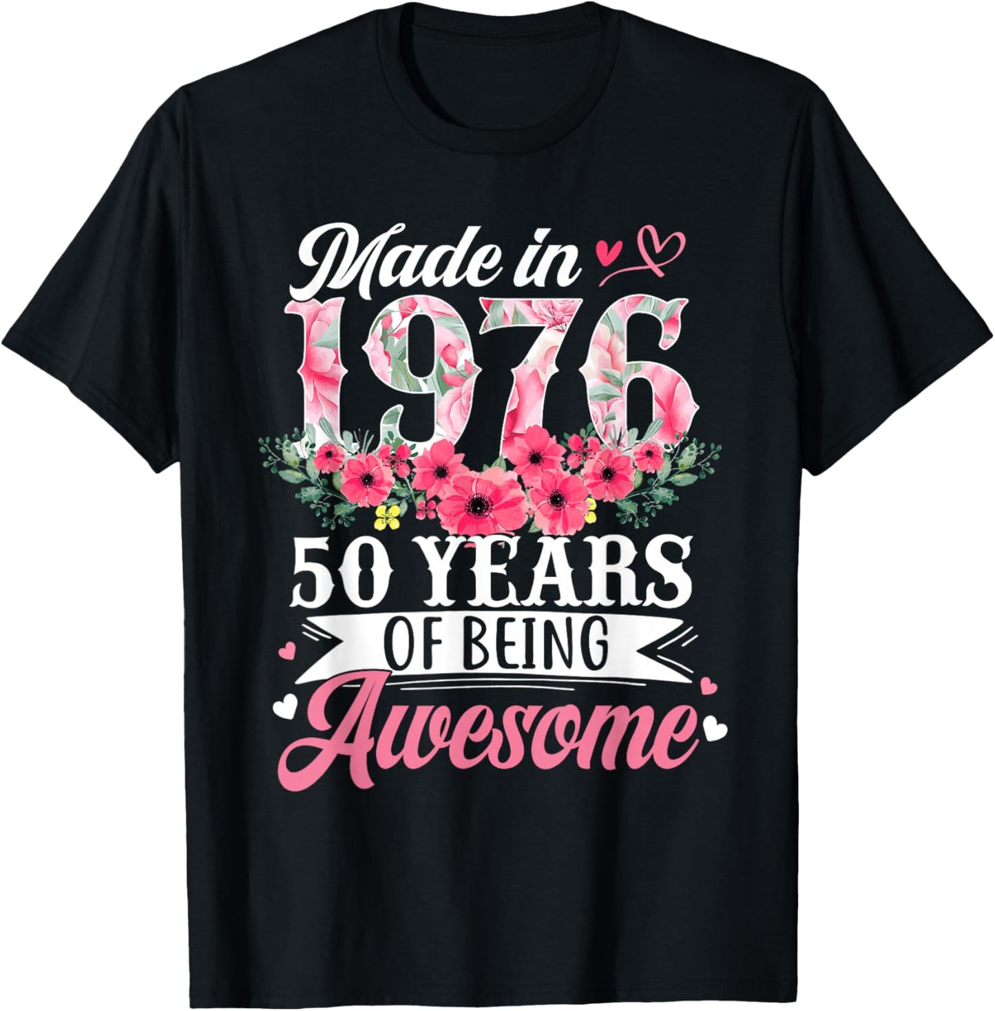 50th Birthday Women Born in 1976 Floral 50 Years Old Gifts T-Shirt - T-Shirt | Black