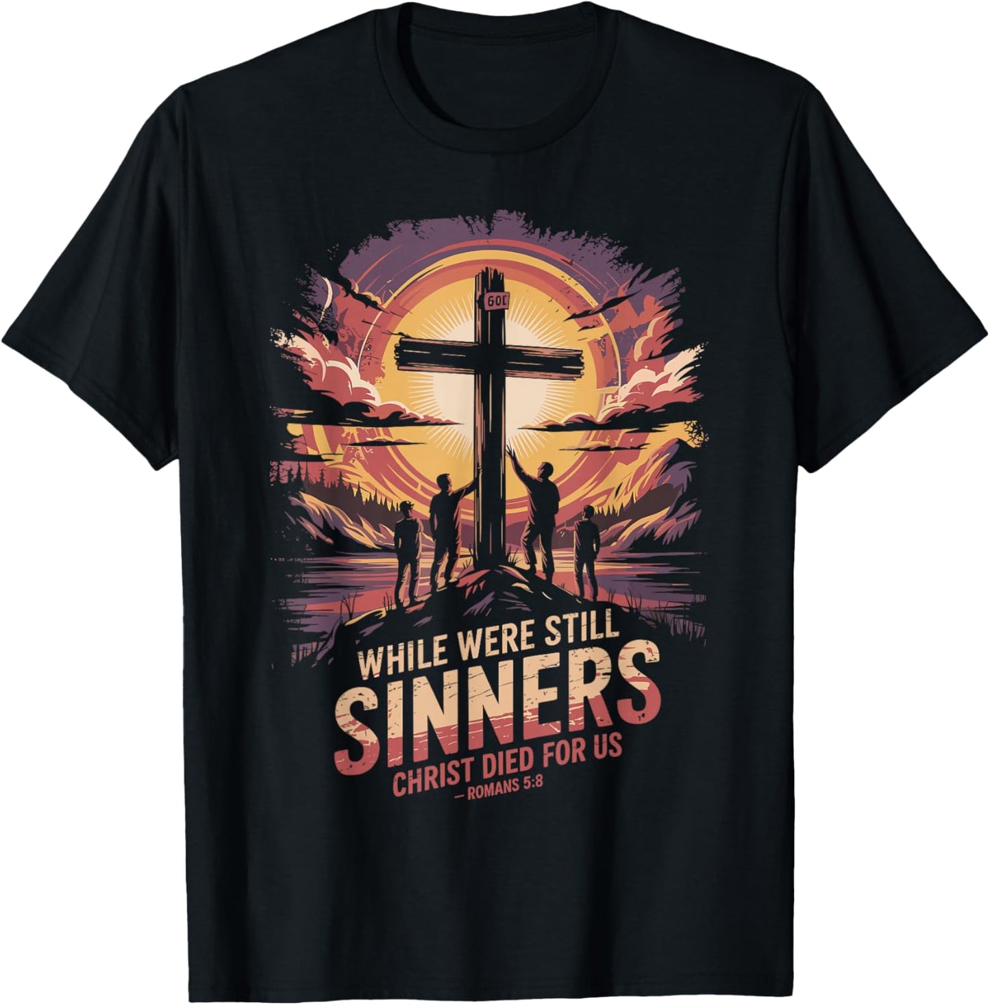 While We were Still Sinners Christ Died Romans 5:8 T-Shirt - T-Shirt | Black