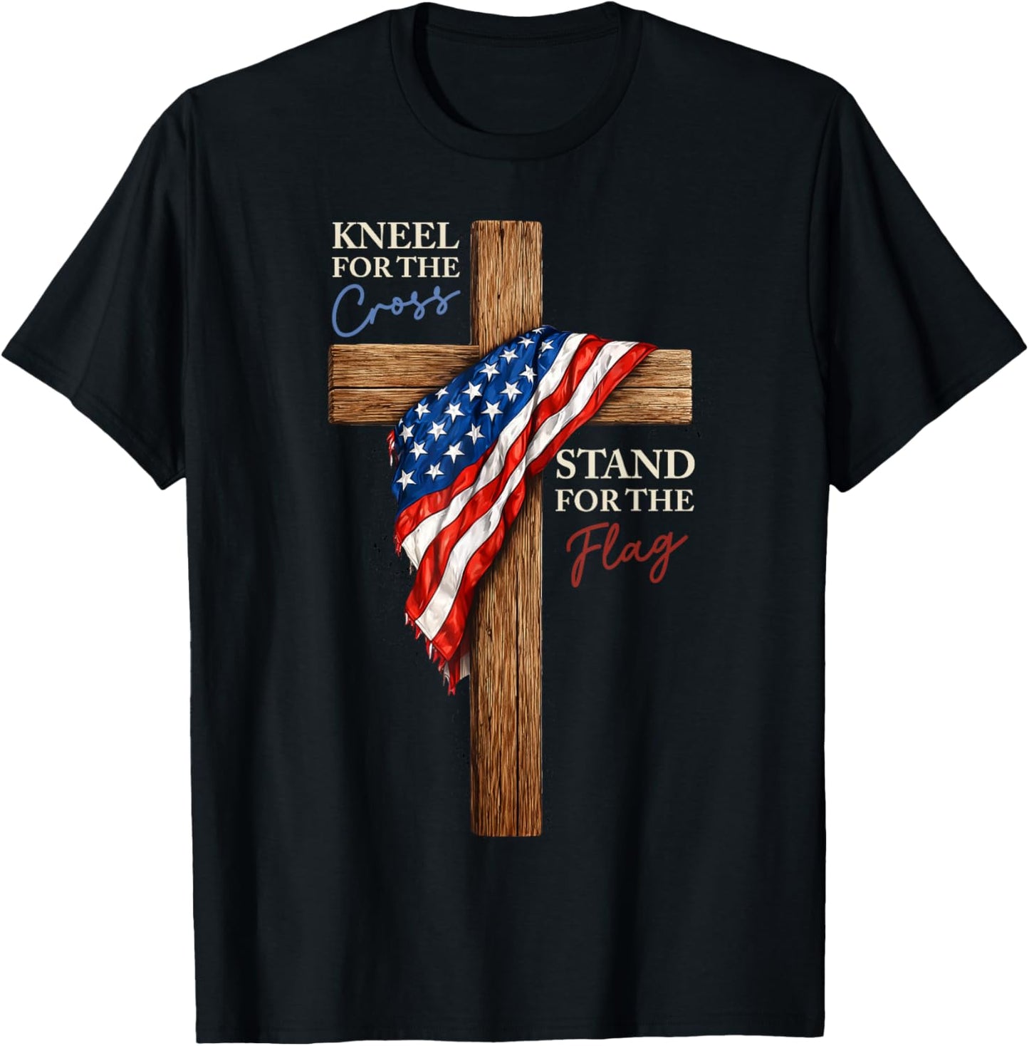 Kneel for The Cross Stand for The Flag Christian Patriotic T-Shirt - T-Shirt | Black