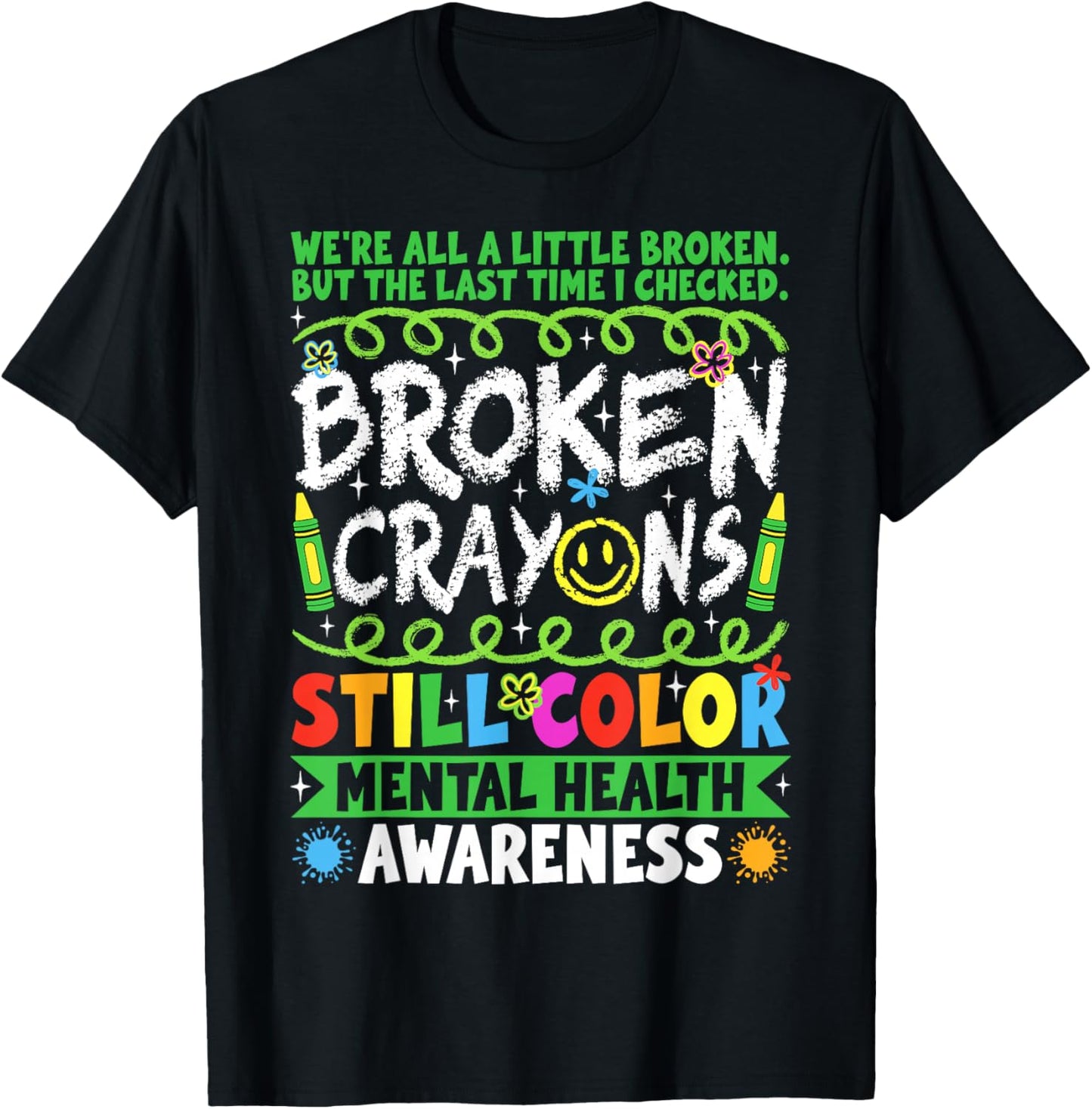 Broken Crayons Still Color Mental Health Matters Awareness T-Shirt - T-Shirt | Black