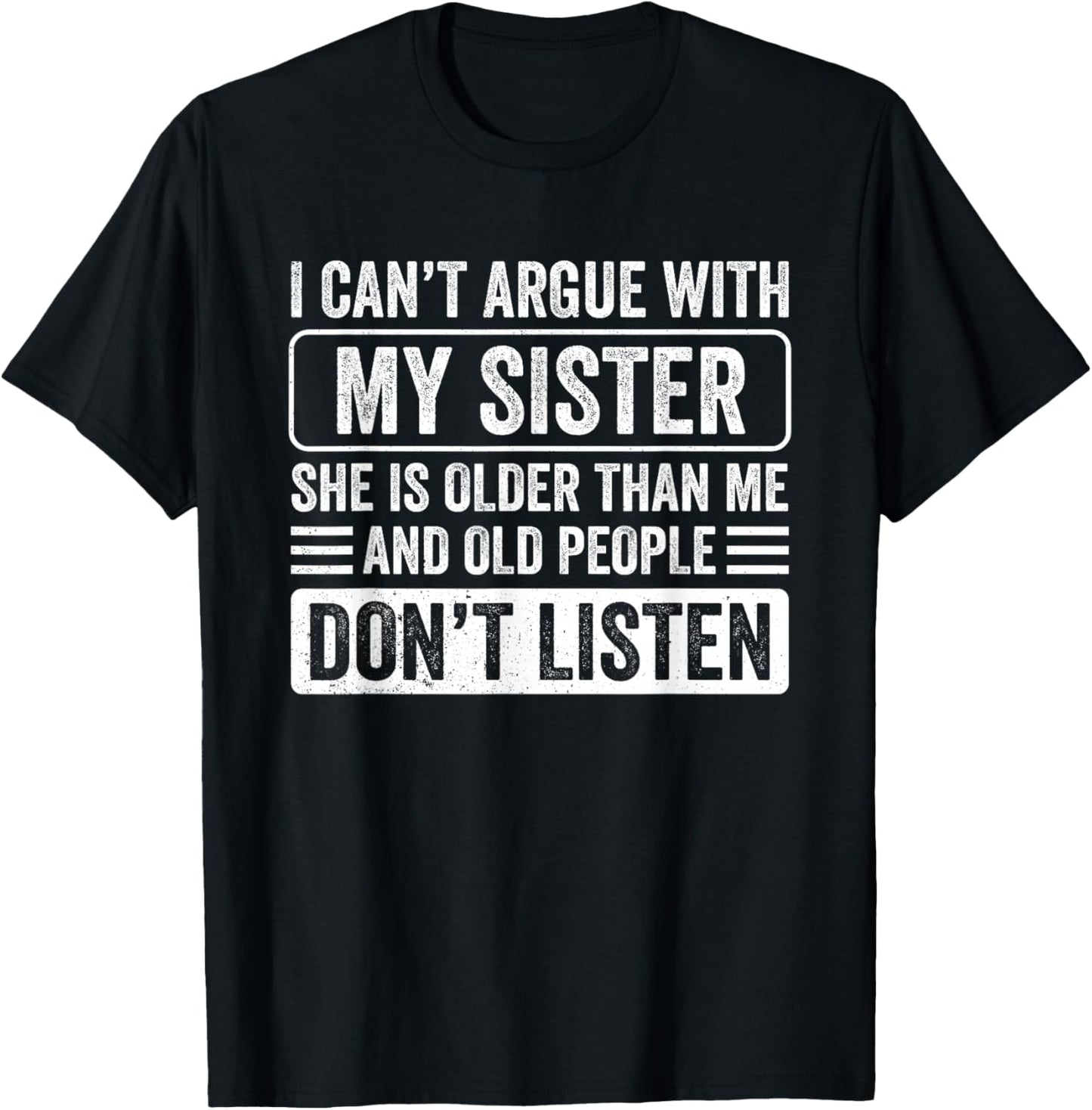 I Can't Argue with My Sister Funny Big Sister Joke Humor T-Shirt - T-Shirt | Black