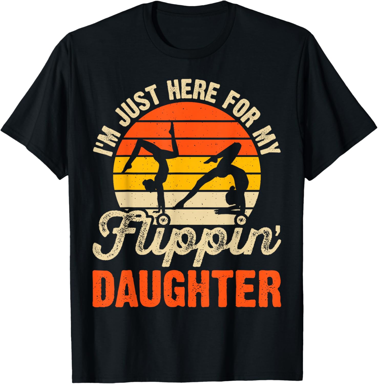 Im Just Here for My Flippin Daughter Gymnastics T-Shirt - T-Shirt | Black