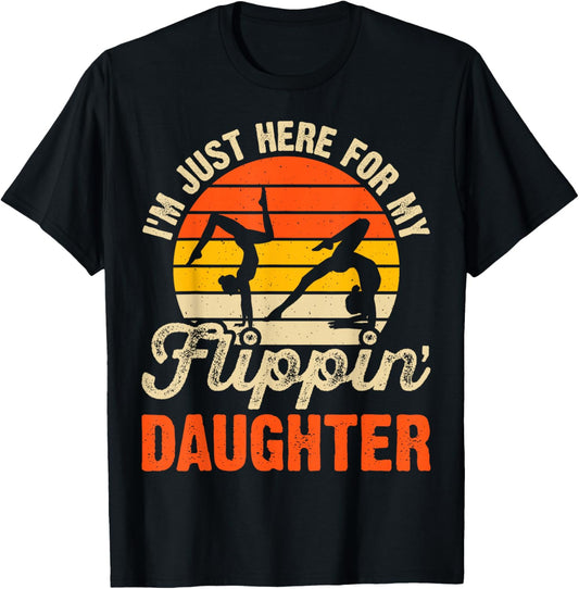 Im Just Here for My Flippin Daughter Gymnastics T-Shirt - T-Shirt | Black