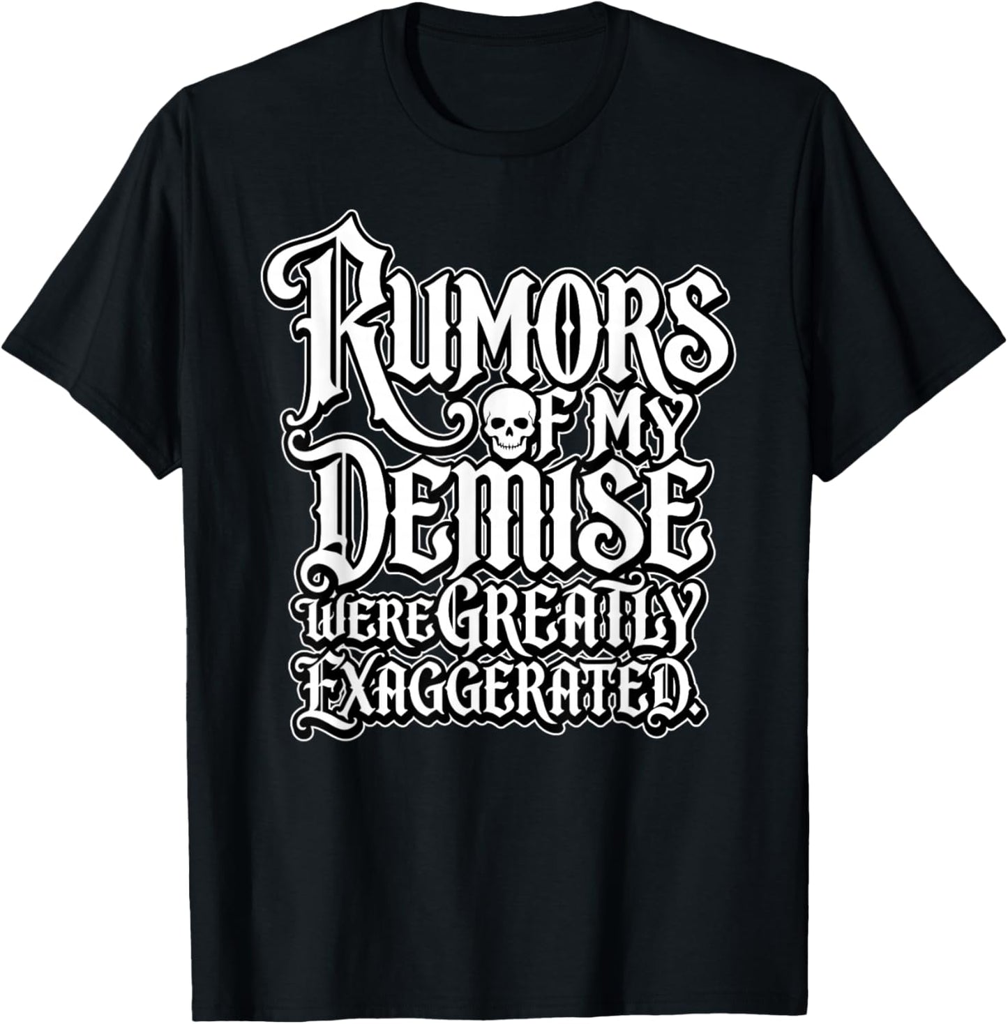 Gothic Quote Rumors of My Demise were Greatly Exaggerated T-Shirt - T-Shirt | Black