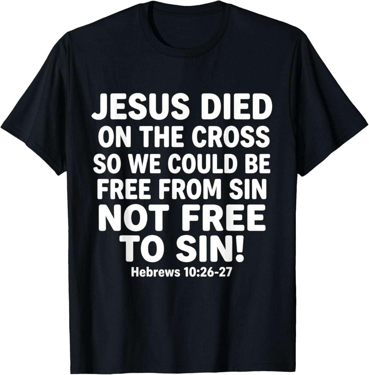 Jesus Died On The Cross So We Could Be Free God Christian T-Shirt - T-Shirt | Black
